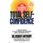 The Ultimate Secrets of Total Self-Confidence by Robert Anthony 